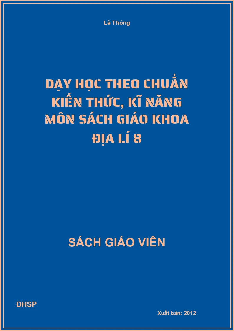 Dạy học theo chuẩn kiến thức, kĩ năng môn Địa lí 8