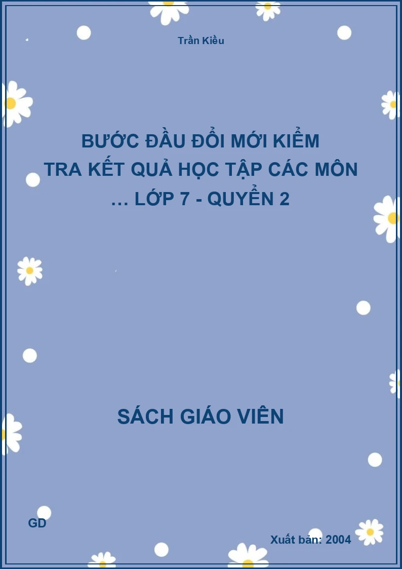 Bước đầu đổi mới kiểm tra kết quả học tập các môn … lớp 7 - quyển 2