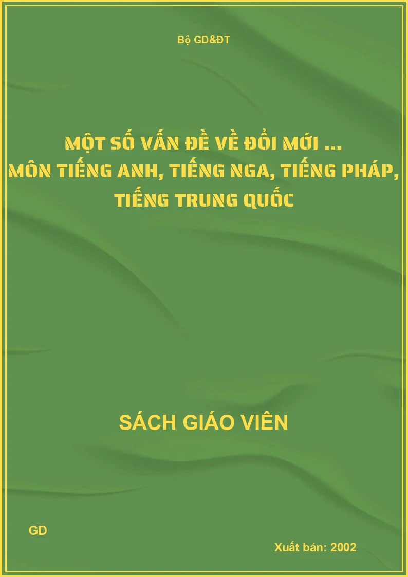 Một số vấn đề về đổi mới … Môn tiếng anh, tiếng nga, tiếng pháp, tiếng Trung Quốc