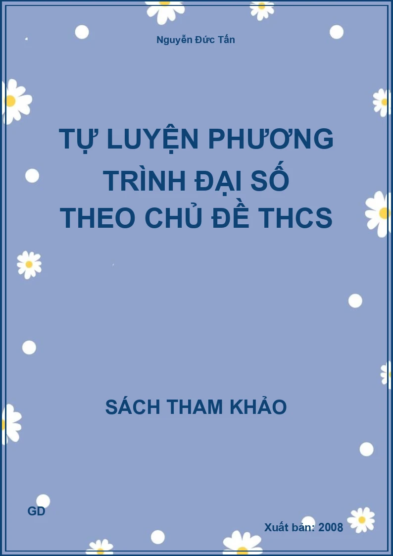 Tự Luyện Phương Trình Đại Số Theo Chủ Đề Thcs