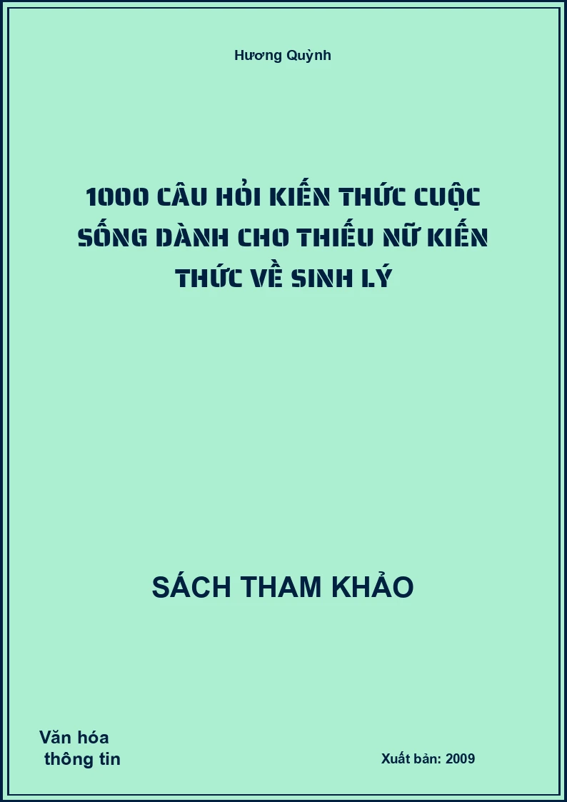1000 Câu hỏi kiến thức cuộc sống dành cho thiếu nữ kiến thức về sinh lý