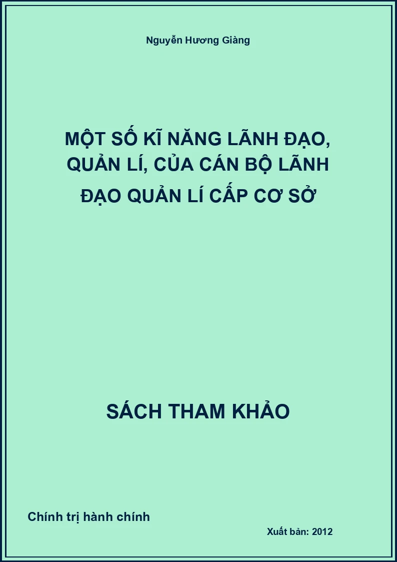 Một Số Kĩ Năng Lãnh Đạo, Quản Lí, Của Cán Bộ Lãnh Đạo Quản Lí Cấp Cơ Sở
