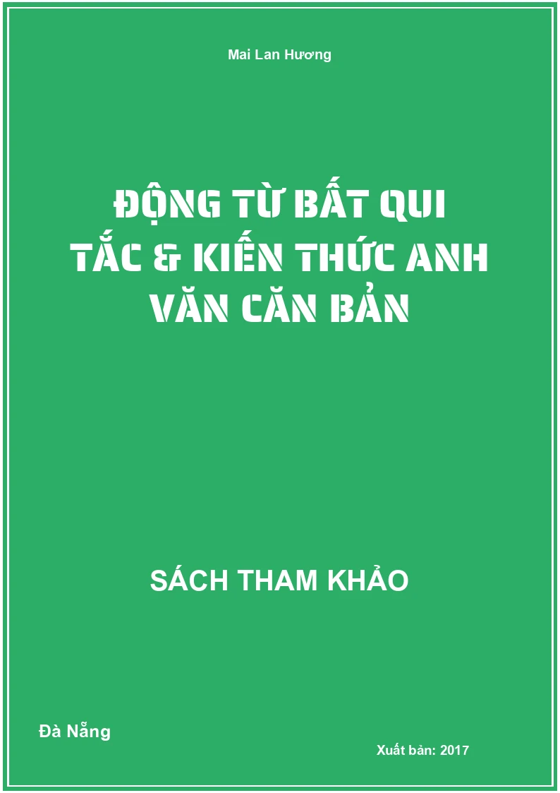 Động từ bất qui tắc & kiến thức anh văn căn bản
