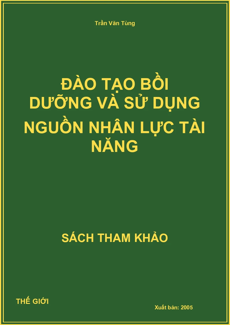 Đào Tạo Bồi Dưỡng Và Sử Dụng Nguồn Nhân Lực Tài Năng