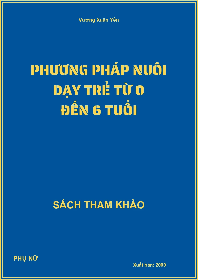 Phương Pháp Nuôi Dạy Trẻ Từ 0 Đến 6 Tuổi
