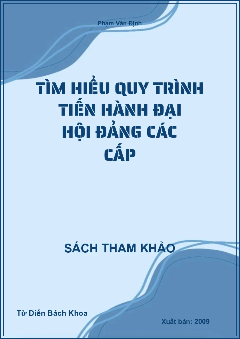 Tìm hiểu quy trình tiến hành Đại hội Đảng các cấp