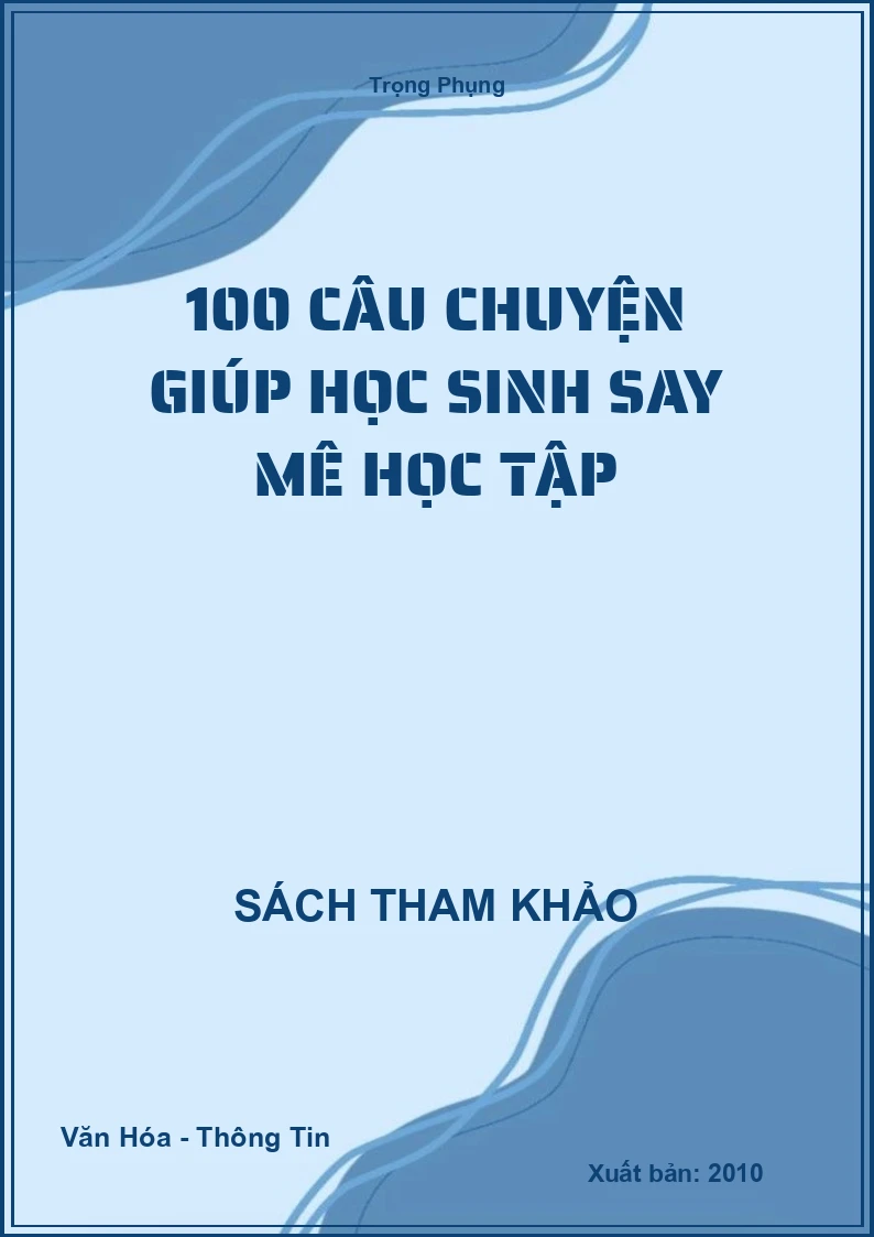 100 Câu Chuyện Giúp Học Sinh Say Mê Học Tập