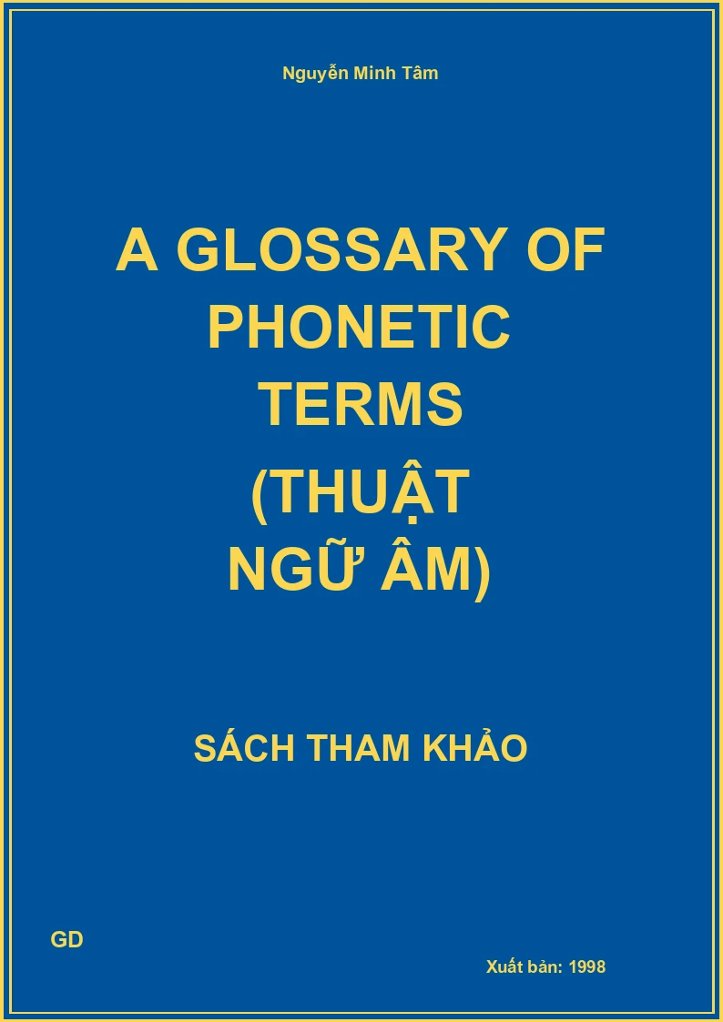 A GLOSSARY OF PHONETIC TERMS (Thuật Ngữ Âm)