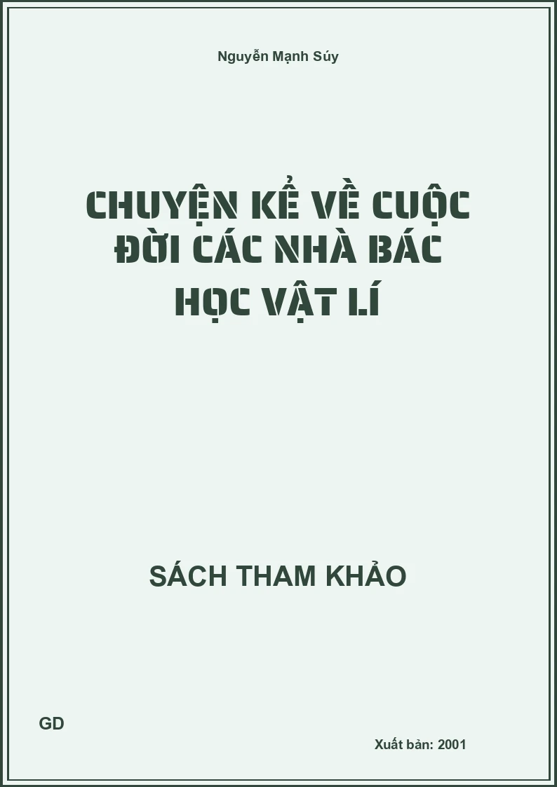 Chuyện Kể Về Cuộc Đời Các Nhà Bác Học Vật Lí