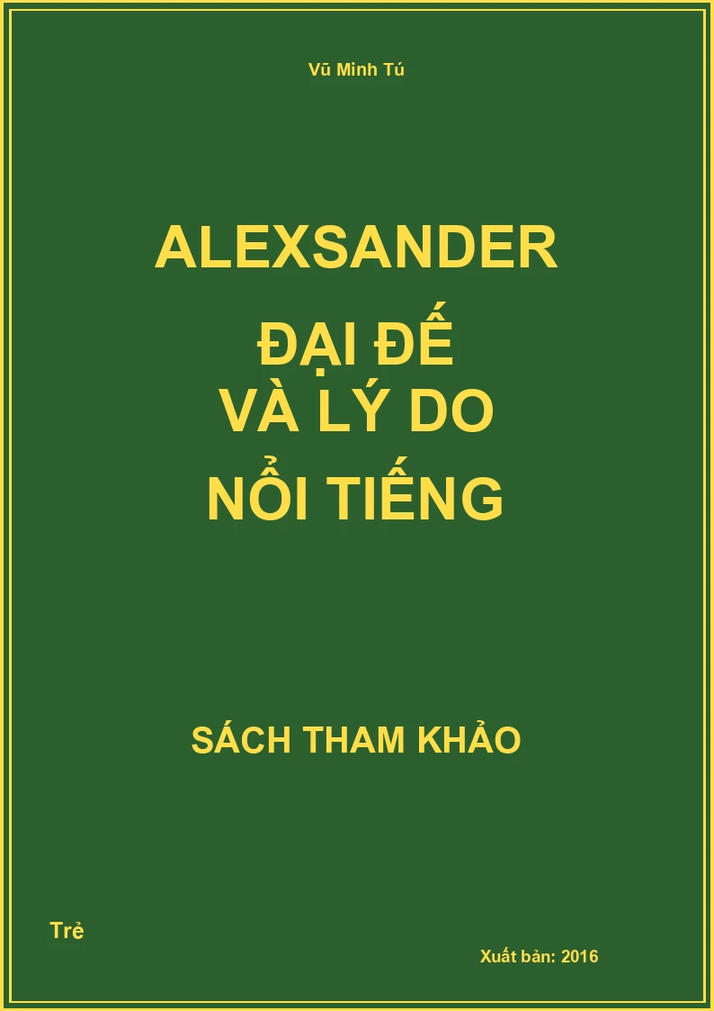 Alexsander Đại đế và lý do nổi tiếng