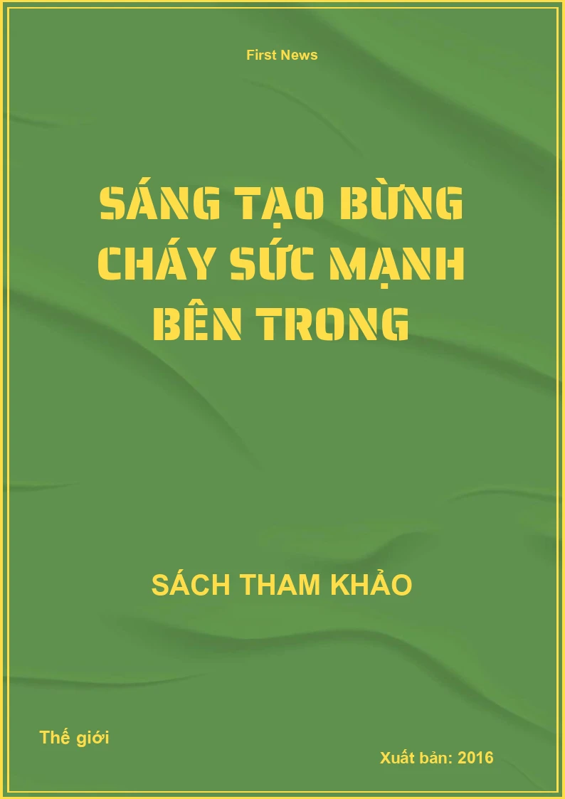 Sáng tạo bừng cháy sức mạnh bên trong