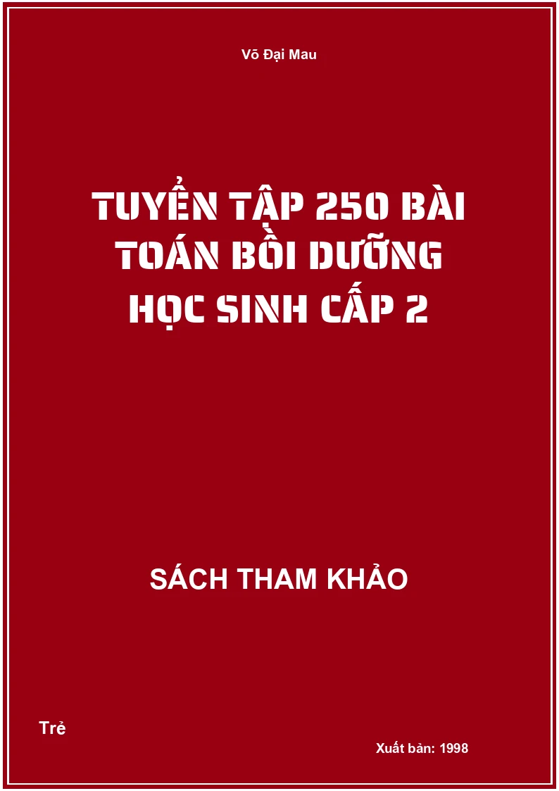 Tuyển tập 250 bài toán bồi dưỡng học sinh cấp 2
