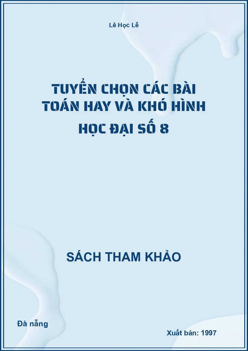 Tuyển chọn các bài toán hay và khó hình học đại số 8