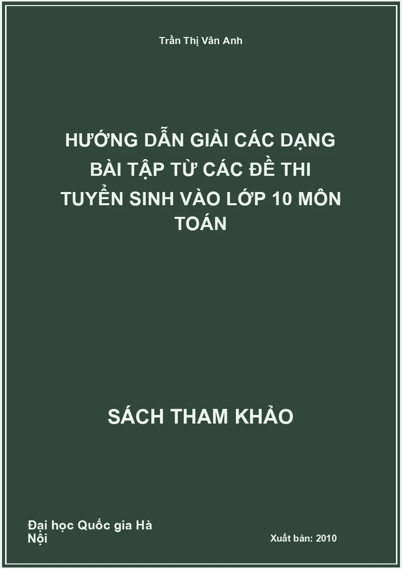 Hướng dẫn giải các dạng bài tập từ các đề thi tuyển sinh vào lớp 10 môn toán