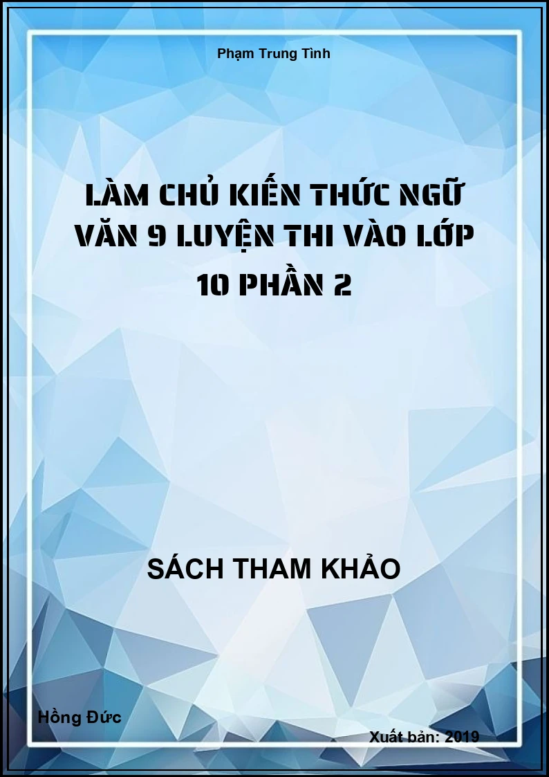 Làm chủ kiến thức ngữ văn 9 luyện thi vào lớp 10 phần 2