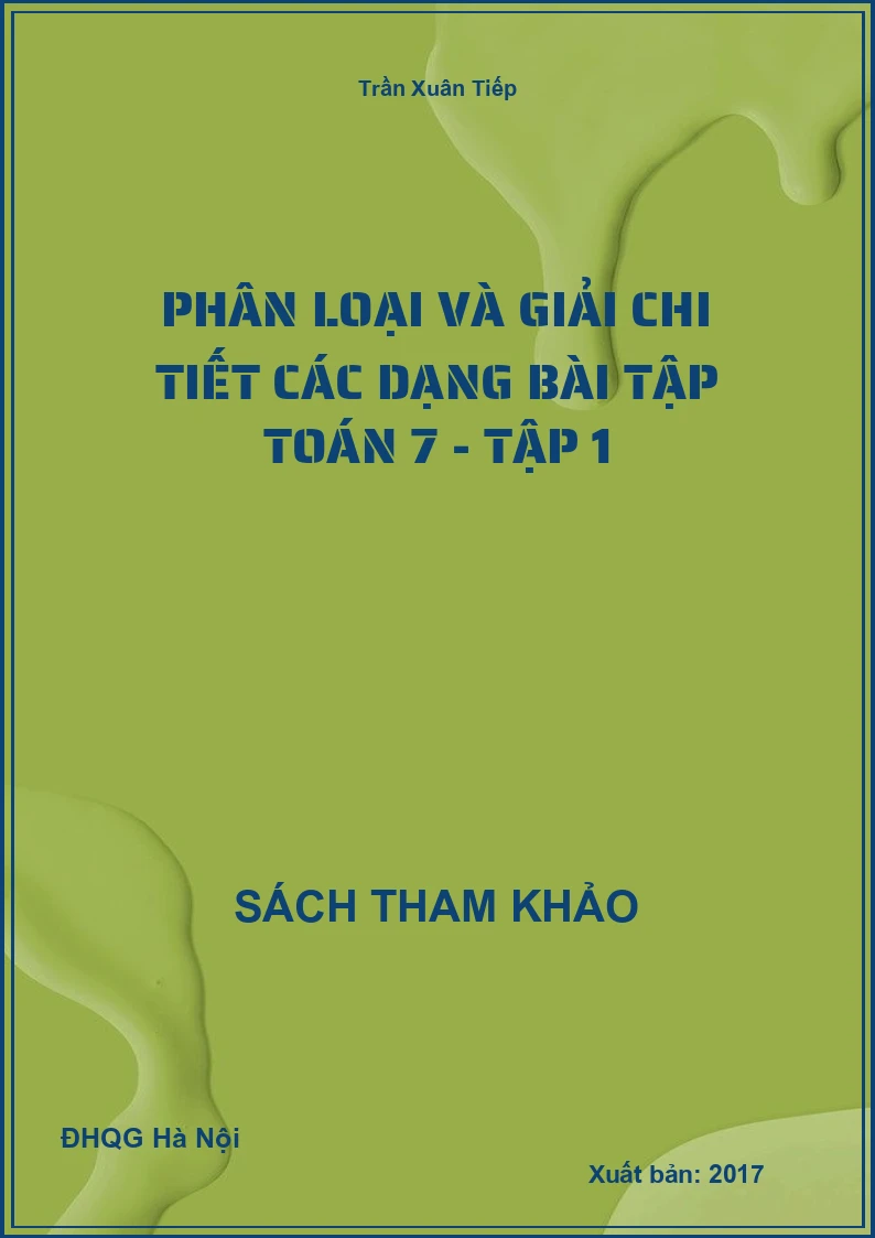 Phân loại và giải chi tiết các dạng bài tập toán 7 - tập 1