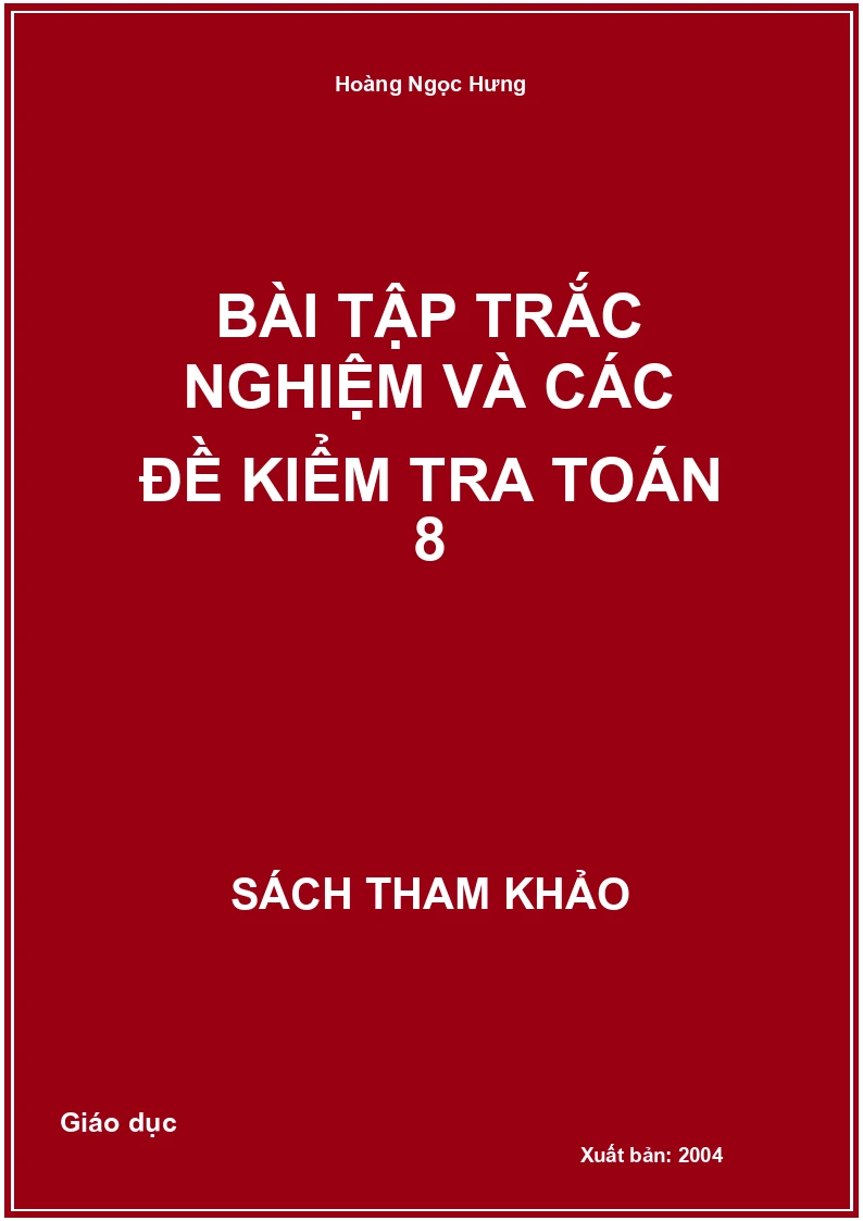 Bài tập trắc nghiệm và các đề kiểm tra toán 8