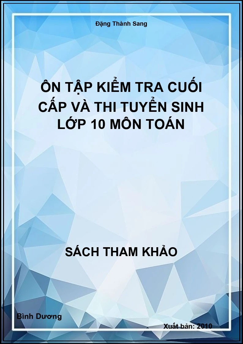 Ôn tập kiểm tra cuối cấp và thi tuyển sinh lớp 10 môn toán