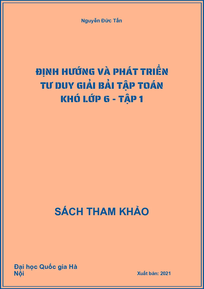 Định hướng và phát triển tư duy giải bải tập toán khó lớp 6 - tập 1