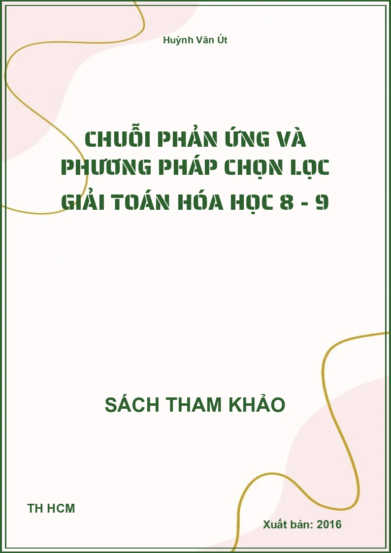 Chuỗi phản ứng và phương pháp chọn lọc giải toán hóa học 8 - 9