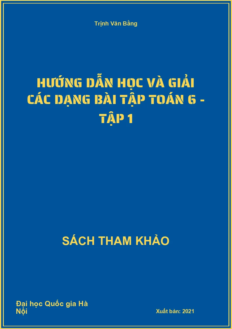 Hướng Dẫn Học Và Giải Các Dạng Bài Tập Toán 6 - tập 1