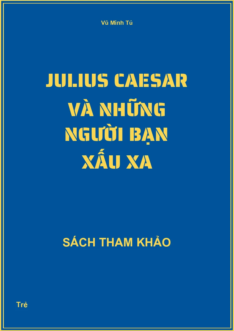 Julius Caesar và những người bạn xấu xa
