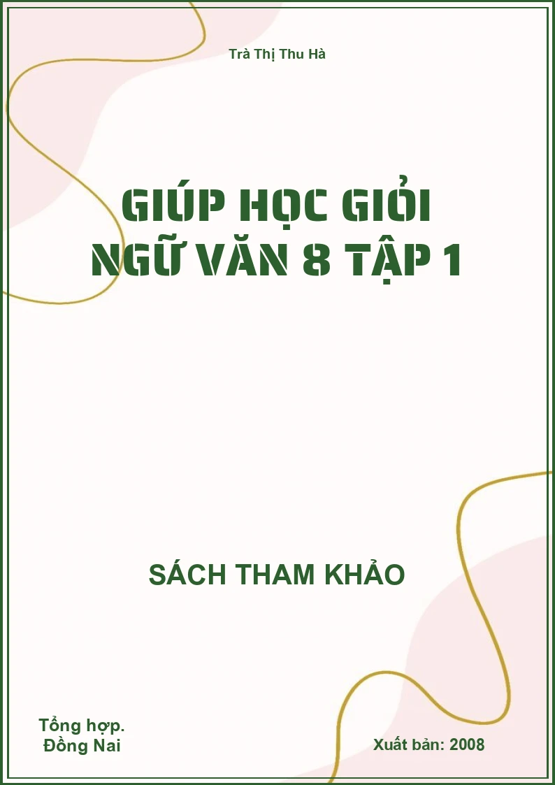 Giúp học giỏi ngữ văn 8 tập 1