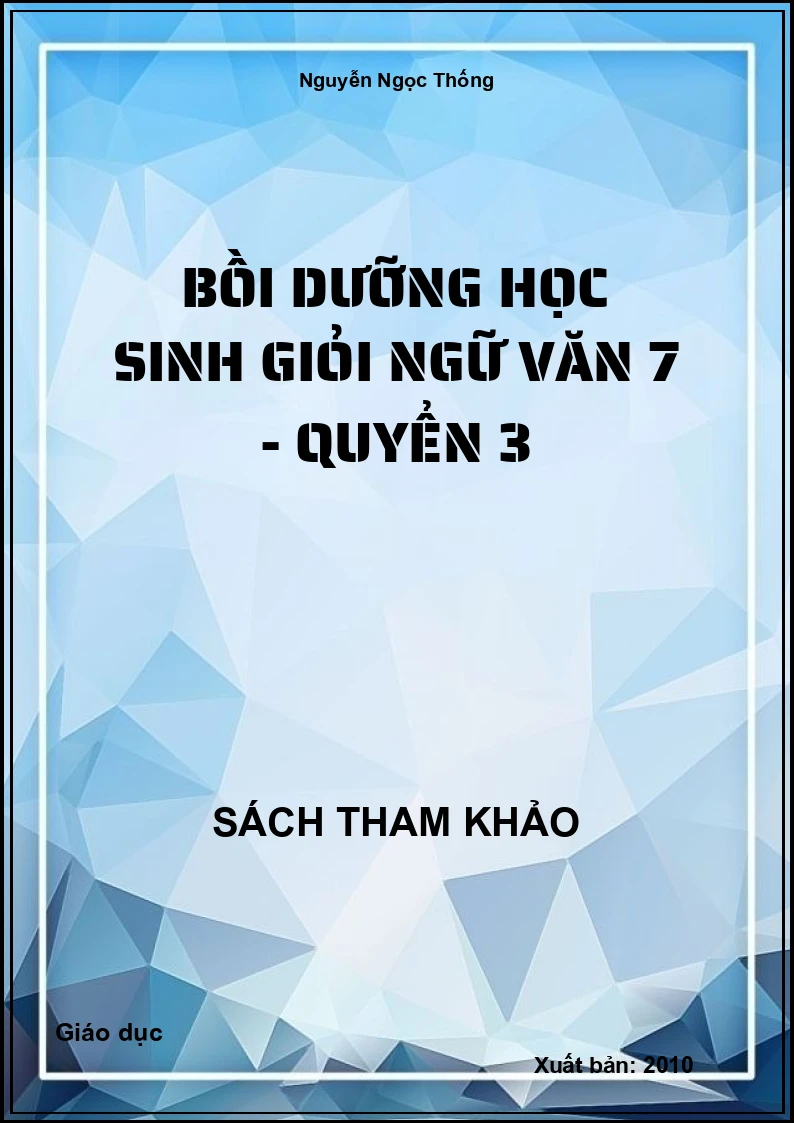 Bồi Dưỡng Học Sinh Giỏi Ngữ Văn 7 - Quyển 3