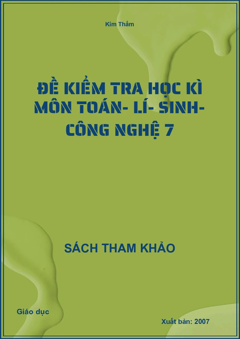Đề Kiểm Tra Học Kì Môn Toán- Lí- Sinh- Công Nghệ 7