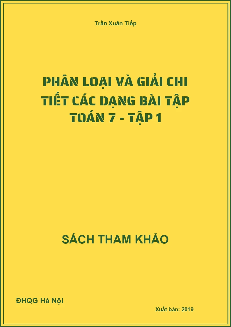 Phân loại và giải chi tiết các dạng bài tập toán 7 - tập 1