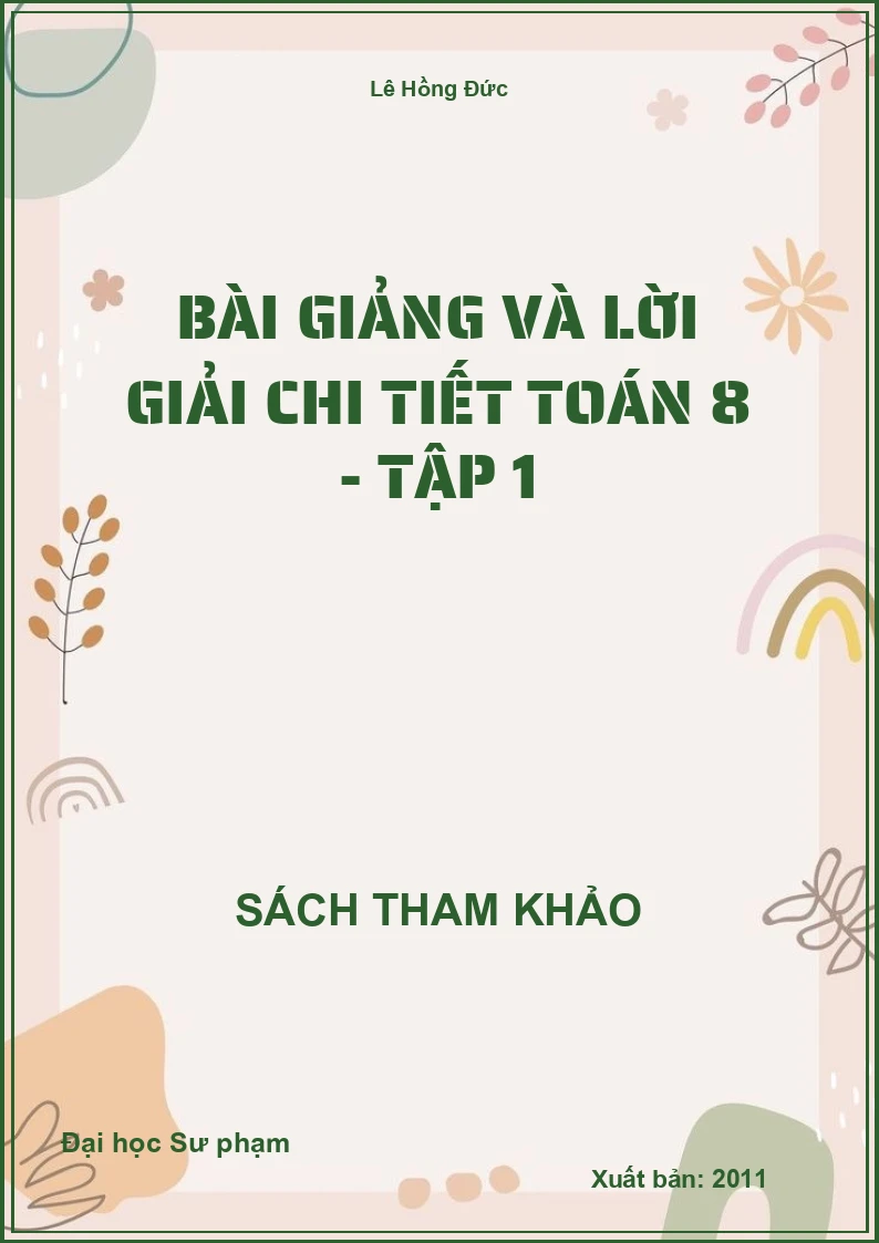 Bài giảng và lời giải chi tiết Toán 8 - tập 1