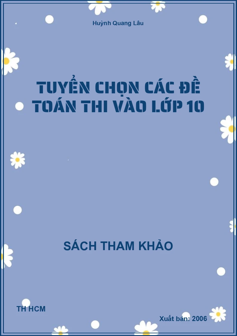 Tuyển chọn các đề toán thi vào lớp 10