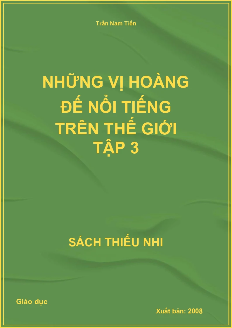 Những vị hoàng đế nổi tiếng trên thế giới Tập 3