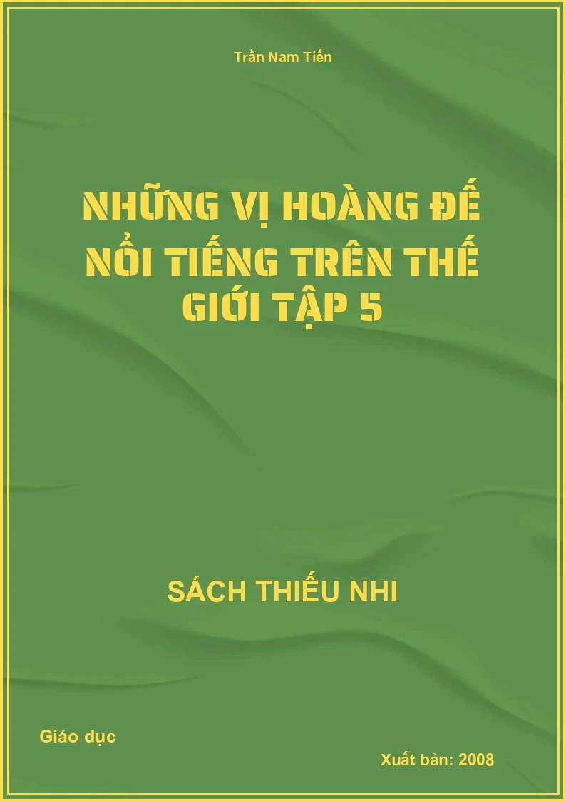 Những vị hoàng đế nổi tiếng trên thế giới Tập 5