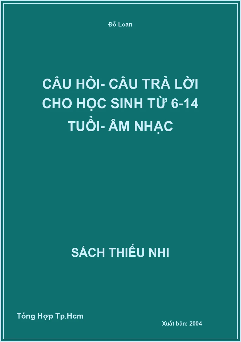 Câu Hỏi- Câu Trả Lời Cho Học Sinh Từ 6-14 Tuổi- Âm Nhạc