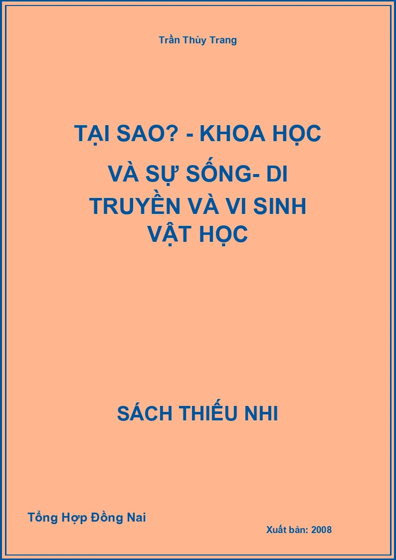 Tại Sao? - Khoa Học Và Sự Sống- Di Truyền Và Vi Sinh Vật Học