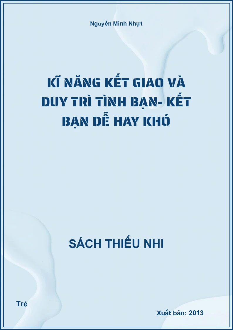 Kĩ Năng Kết Giao Và Duy Trì Tình Bạn- Kết Bạn Dễ Hay Khó