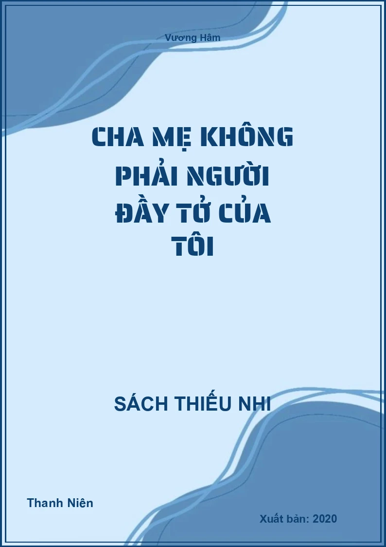 Cha Mẹ Không Phải Người Đầy Tở Của Tôi