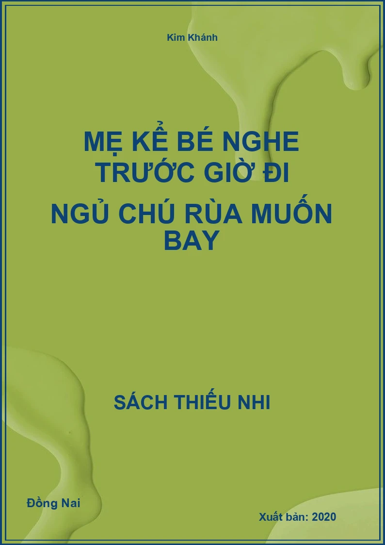 Mẹ Kể Bé Nghe Trước Giờ Đi Ngủ Chú Rùa Muốn Bay