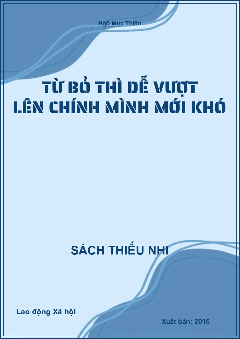 Từ bỏ thì dễ vượt lên chính mình mới khó