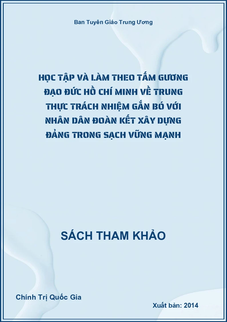 Học Tập Và Làm Theo Tấm Gương Đạo Đức Hồ Chí Minh về trung thực trách nhiệm gắn bó với nhân dân đoàn kết xây dựng đảng trong sạch vững mạnh