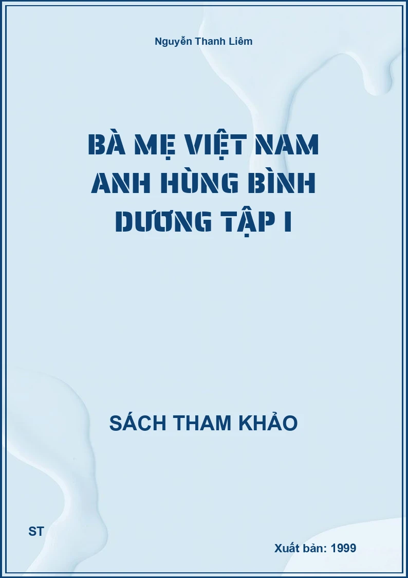 Bà Mẹ Việt Nam Anh Hùng Bình Dương Tập I