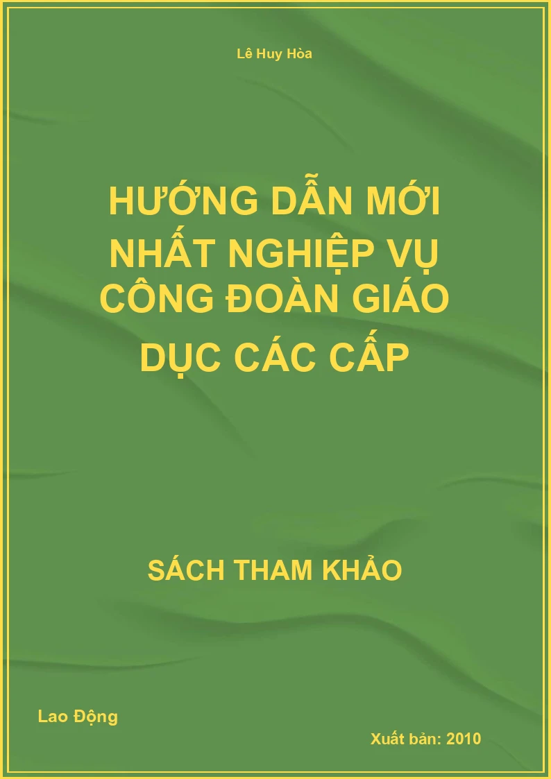 Hướng dẫn mới nhất nghiệp vụ công đoàn giáo dục các cấp