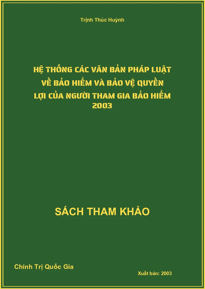 Hệ Thống Các Văn Bản Pháp Luật Về Bảo Hiểm Và Bảo Vệ Quyền Lợi Của Người Tham Gia Bảo Hiểm 2003