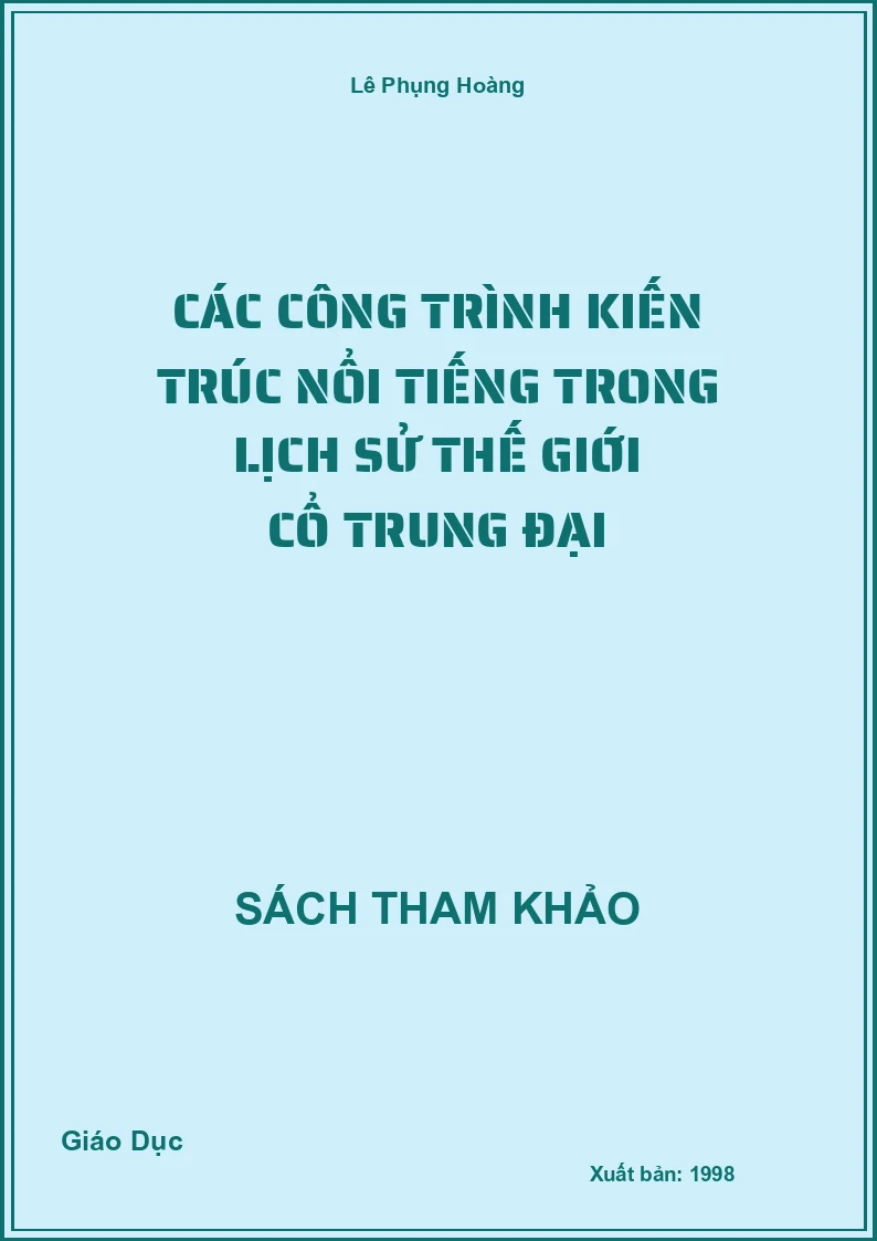 Các Công Trình Kiến Trúc Nổi Tiếng Trong Lịch Sử thế giới Cổ Trung Đại
