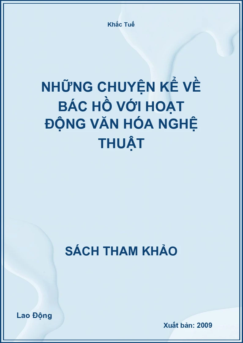 Những Chuyện Kể Về Bác Hồ Với Hoạt Động Văn Hóa Nghệ Thuật