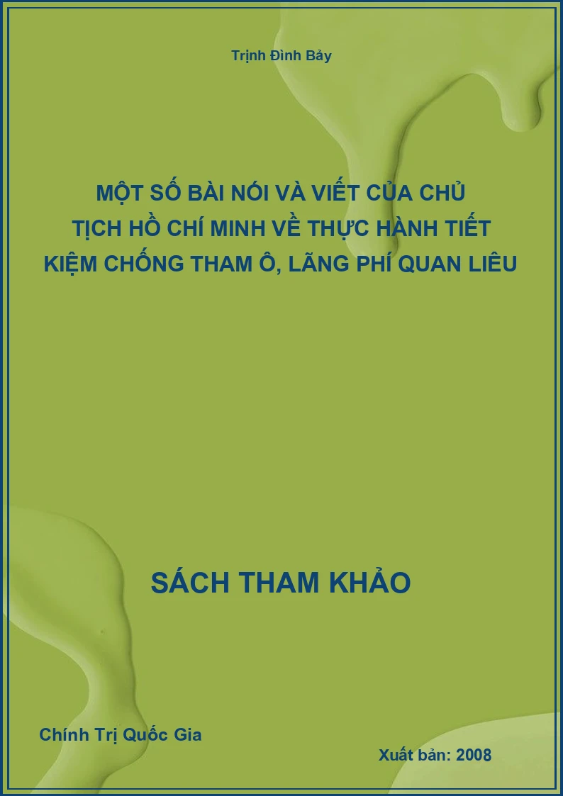 Một số bài nói và viết của chủ tịch Hồ Chí Minh về thực hành tiết kiệm chống tham ô, lãng phí quan liêu