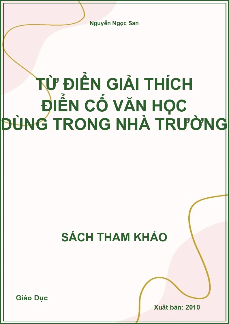 Từ Điển Giải Thích Điển Cố Văn Học Dùng Trong Nhà Trường