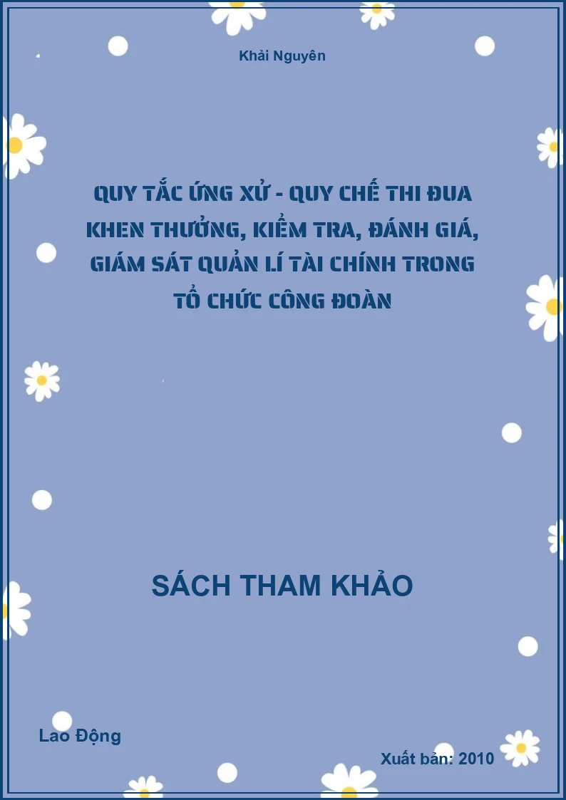 Quy Tắc Ứng Xử - Quy Chế Thi Đua Khen Thưởng, Kiểm Tra, Đánh Giá, Giám Sát Quản Lí Tài Chính Trong Tổ Chức Công Đoàn