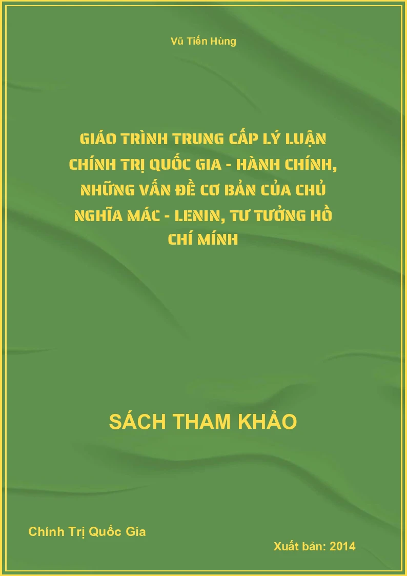 Giáo trình trung cấp lý luận Chính Trị Quốc Gia - hành chính, những vấn đề cơ bản của chủ nghĩa Mác - Lenin, tư tưởng Hồ Chí Mính